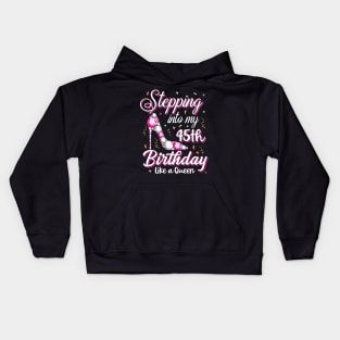 Stepping Into My 45Th Birthday Like A Queen Happy Bday To Me Kids Hoodie